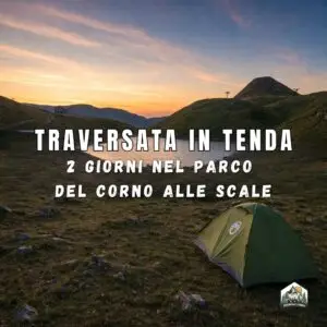 TRAVERSATA in tenda: 2 giorni nel parco del CORNO ALLE SCALE - 18/19 luglio